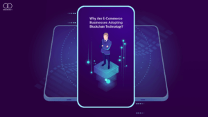 Why Are E-Commerce Businesses Adopting Blockchain Technology?