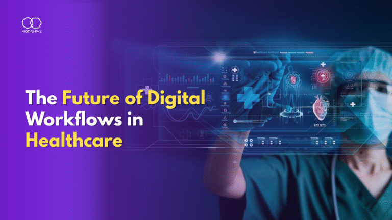 From Records to Real-Time: The Future of Digital Workflows in Healthcare